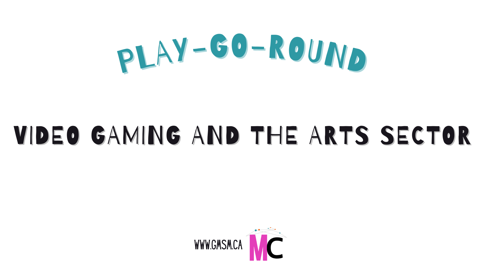 Play-Go-Round: Video Gaming and the Arts.