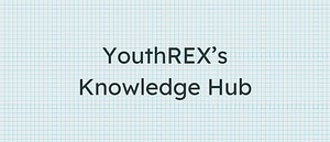 YouthREX’s Knowledge Hub.