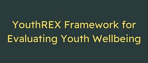 YouthREX Framework for Evaluating Youth Wellbeing.